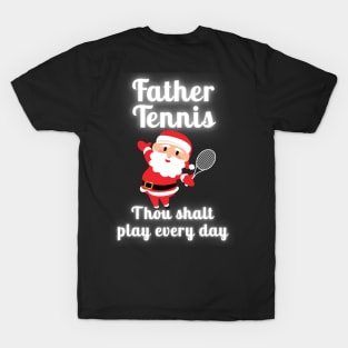 Father Tennis Thou Shalt Play Every Day Christmas T-Shirt